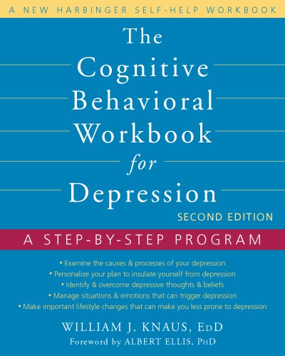 The Cognitive Behavioral Workbook For Depression A Stepbystep Program 2nd Ed Knaus