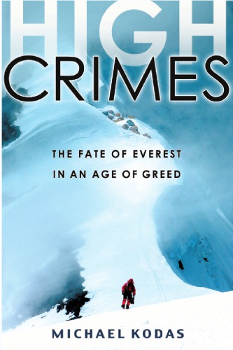 High Crimes The Fate Of Everest In An Age Of Greed Kodas Michael