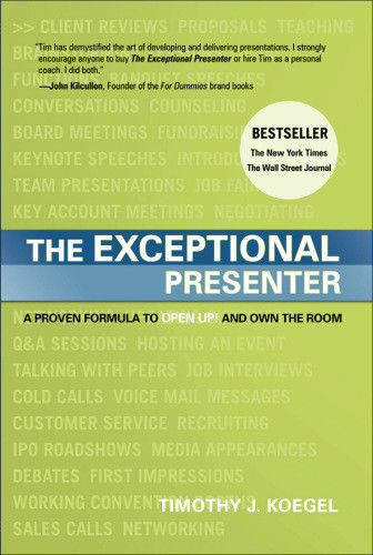 The Exceptional Presenter A Proven Formula To Open Up And Own The Room Koegel