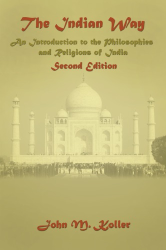 The Indian Way An Introduction To The Philosophies And Religions Of India 2nd Edition Koller