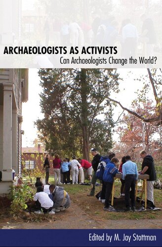 Archaeologists As Activists Can Archaeologists Change The World M Jay Stottman