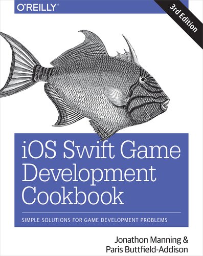 Ios Swift Game Development Cookbook Simple Solutions For Game Development Problems 3rd Edition Jonathon Manning