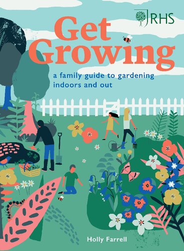 Rhs Get Growinga Family Guide To Gardening Inside And Out New Holly Farrell