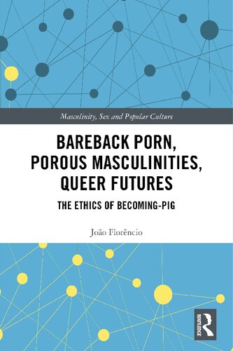 Bareback Porn Porous Masculinities Queer Futures The Ethics Of Becomingpig Joo Florncio