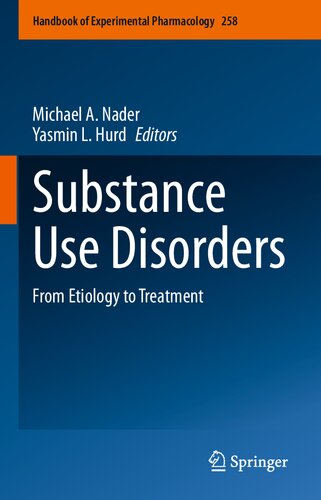Substance Use Disorders From Etiology To Treatment 1st Edition Michael A Naderyasmin L Hurd