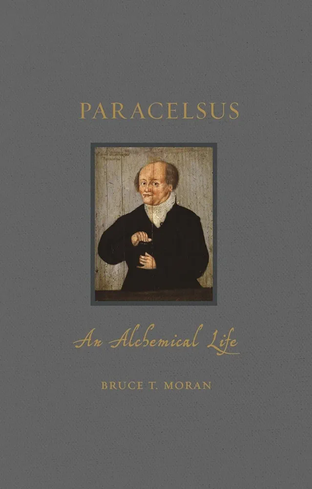 Paracelsus An Alchemical Life 1st Edition Bruce T Moran