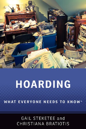 Hoarding What Everyone Needs To Know 1st Edition Gail Steketee