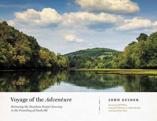 Voyage Of The Adventure Retracing The Donelson Partys Journey To The Founding Of Nashville John Guider