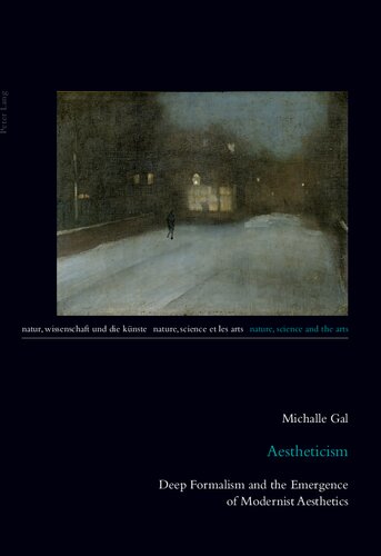 Aestheticism Deep Formalism And The Emergence Of Modernist Aesthetics 1st Edition Michalle Gal