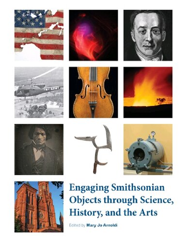 Engaging Smithsonian Objects Through Science History And The Arts Mary Jo Arnoldi Editor