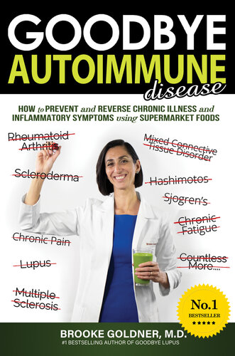 Goodbye Autoimmune Disease 1st Edition Brooke Goldner M D