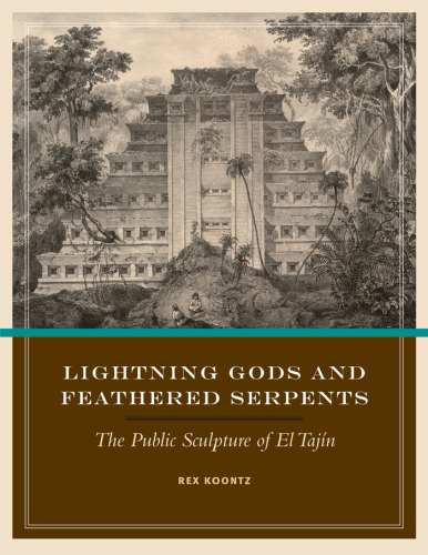 Lightning Gods And Feathered Serpents The Public Sculpture Of El Tajn Rex Koontz