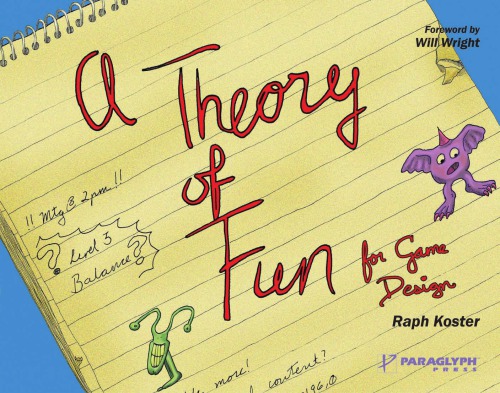 A Theory Of Fun For Game Design 1st Edition Koster Raph