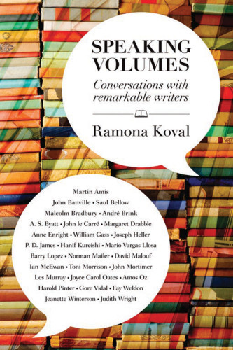 Speaking Volumes Conversations With Remarkable Writers Koval