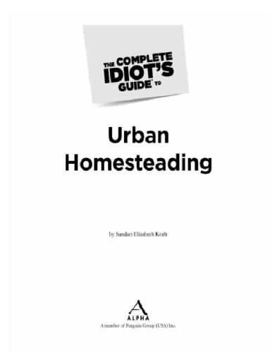The Complete Idiots Guide To Urban Homesteading Sundari Elizabeth Kraft