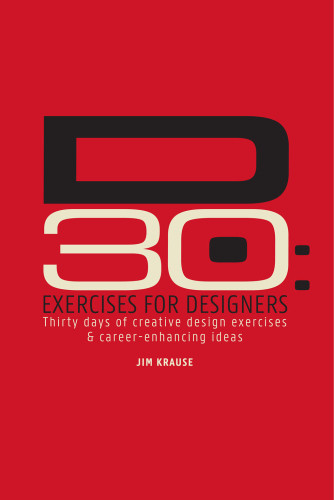 D30 Exercises For Designers Thirty Days Of Creative Design Exercises And Careerenhancing Ideas Krause