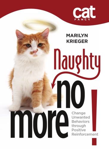 Cat Fancys Naughty No More Change Unwanted Behaviors Through Positive Reinforcement Krieger