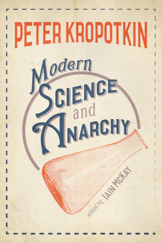 Modern Science And Anarchy Kropotkin Petr Alekseevichmckay Iain
