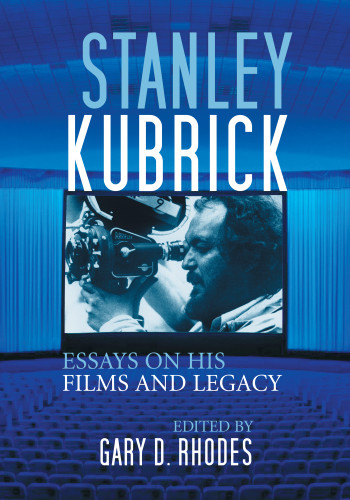 Stanley Kubrick Essays On His Films And Legacy Kubrick Stanleyrhodes