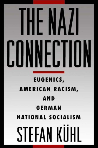 The Nazi Connection Eugenics American Racism And German National Socialism Khl