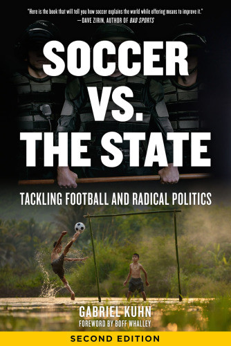 Soccer Vs The State Tackling Football And Radical Politics 2nd Edition Kuhn