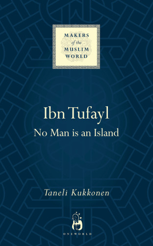 Ibn Tufayl Living The Life Or Reason Kukkonen Taneli
