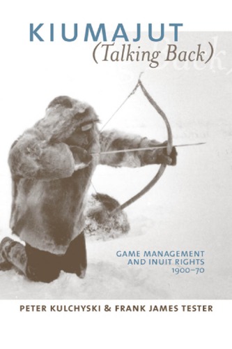 Kiumajut Talking Back Game Management And Inuit Rights 190070 Kulchyski