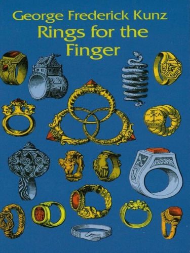 Rings For The Finger Dover Jewelry And Metalwork 2nd Edition Kunz