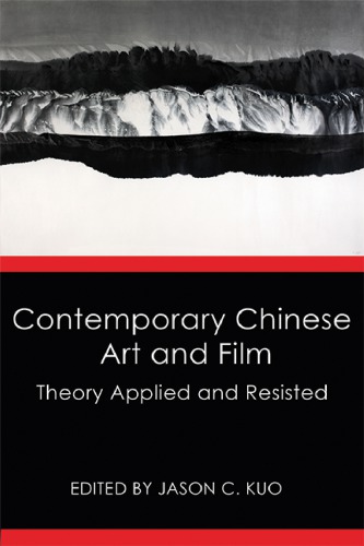 Contemporary Chinese Art And Film Theory Applied And Resisted Kuo