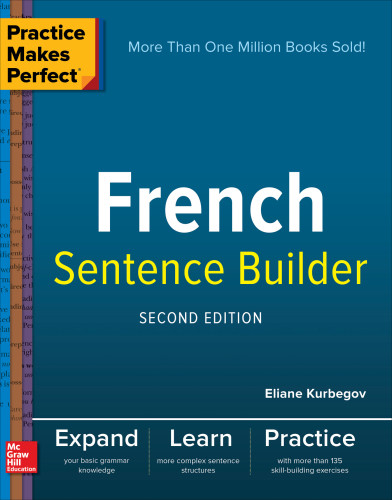 Practice Makes Perfect French Sentence Builder Second Edition 2nd Edition Eliane Kurbegov