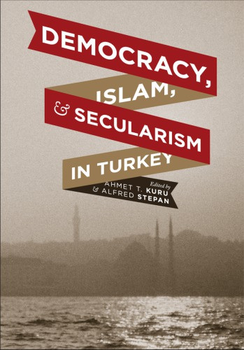 Democracy Islam And Secularism In Turkey Kuru Ahmet Tstepan
