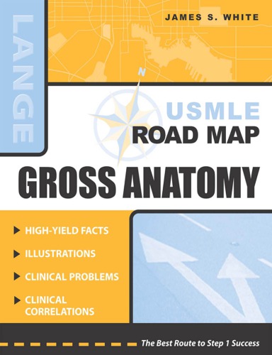 Usmle Road Map Gross Anatomy 1st Edition White James S