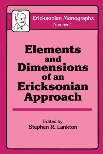 Elements And Dimensions Of An Ericksonian Approach Lankton Stephen R