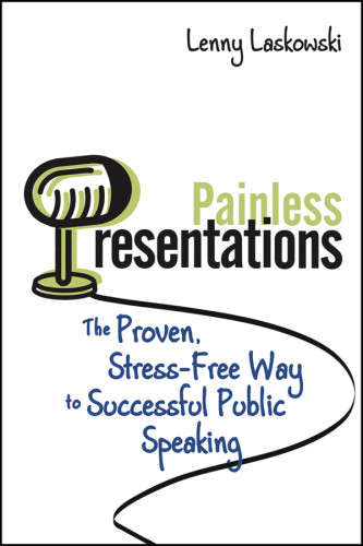 Painless Presentations The Proven Stressfree Way To Successful Public Speaking Laskowski