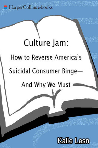 Culture Jam The Uncooling Of America Lasn Kalle