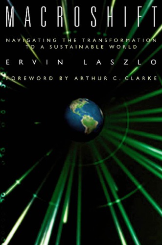 Macroshift Navigating The Transformation To A Sustainable World The Official Report Of The Club Of Budapest 1 Ed Laszlo