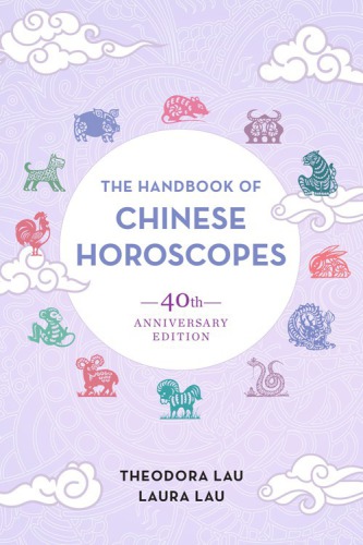 The Handbook Of Chinese Horoscopes 40th Anniversary Edition Theodora Lau