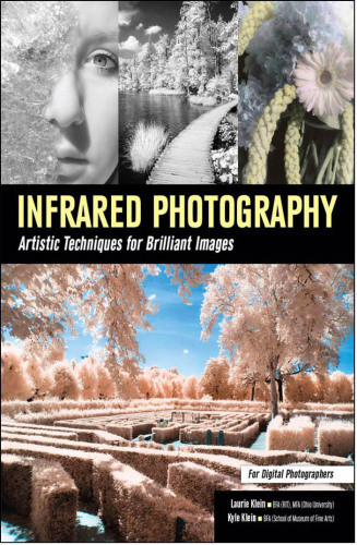 Infrared Photography Artistic Techniques For Brilliant Images Laurie Klein