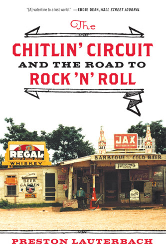The Chitlin Circuit And The Road To Rock N Roll Lauterbach