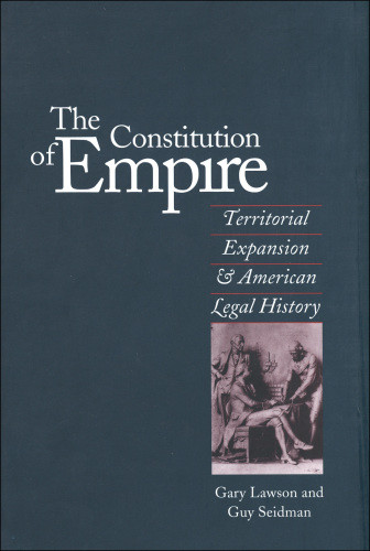 The Constitution Of Empire Territorial Expansion And American Legal History Lawson