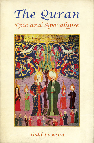 The Quran Epic And Apocalypse Todd Lawson