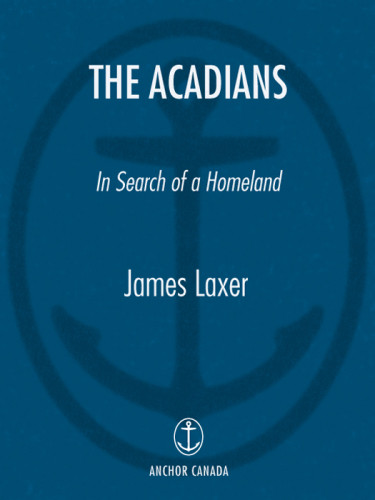 The Acadians In Search Of A Homeland Laxer James