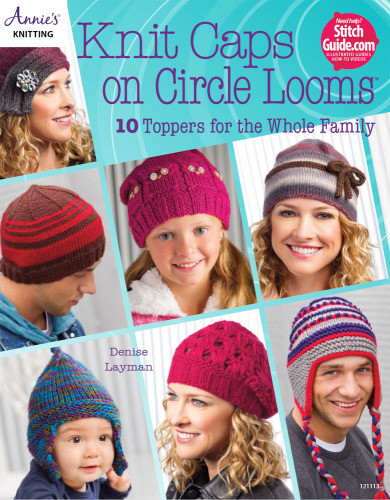 Knit Caps On Circle Looms 10 Toppers For The Whole Family Denise Layman