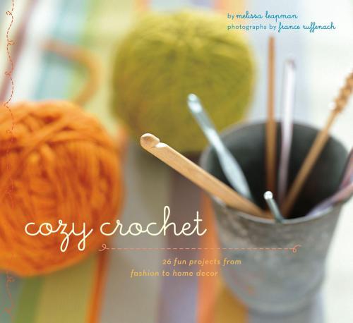 Cozy Crochet Learn To Make 26 Fun Projects From Fashion To Home Decor Leapman