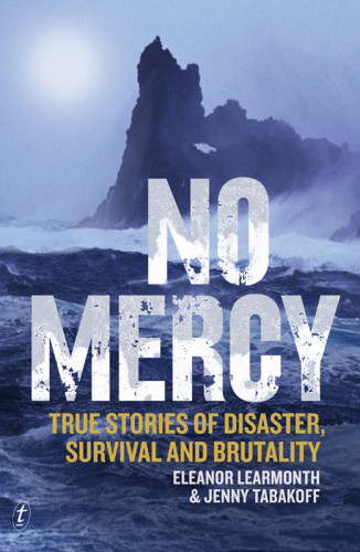 No Mercy True Stories Of Disaster Survival And Brutality Learmonth