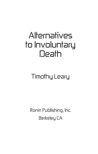 Alternatives To Involuntary Death Timothy Leary