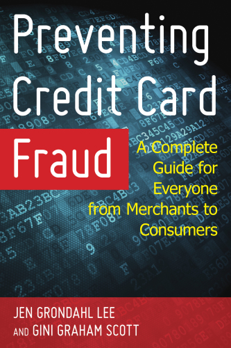 Preventing Credit Card Fraud A Complete Guide For Everyone From Merchants To Consumers Lee