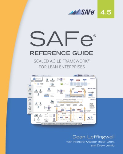 Safe 45 Reference Guide Scaled Agile Framework For Lean Enterprises Dean Leffingwell