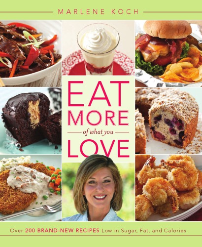 Eat More Of What You Love Over 200 Brandnew Recipes Low In Sugar Fat And Calories Legato