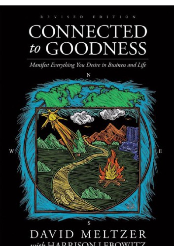 Connected To Goodness Manifest Everything You Desire In Business And In Life Lebowitz